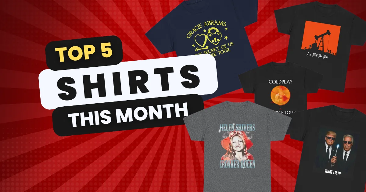 Top 5 Viral Shirts This Month – July Edition | MeloBubble