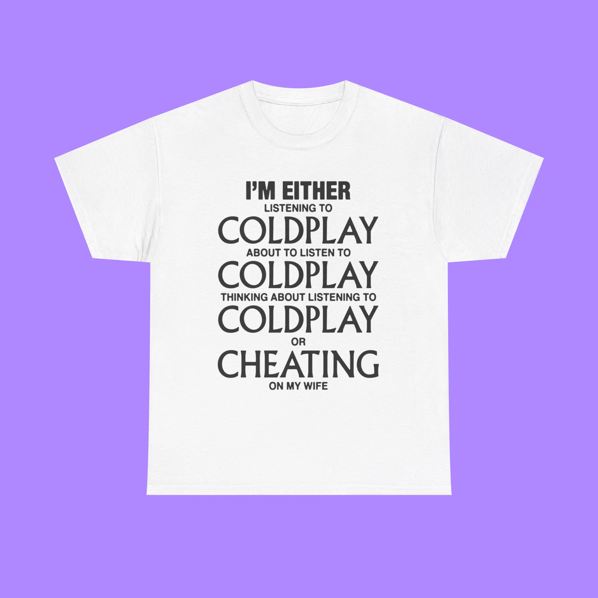 im-either-listening-to-coldplay-or-cheating-on-my-wife-shirt I’m Either Listening to COLDPLAY or Cheating On My Wife Shirt