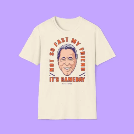 Lee Corso Not So Fast My Friend It’s Gameday Shirt