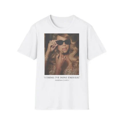 Mariah Carey Here for It All Done Enough Shirt