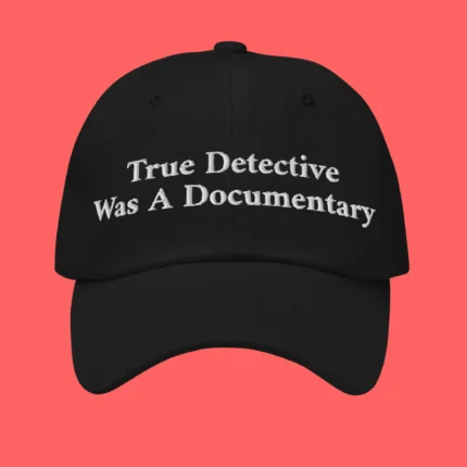 True Detective Was A Documentary Hat