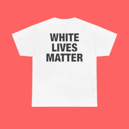 White Lives Matter Shirt