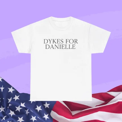 Dykes for Danielle Shirt