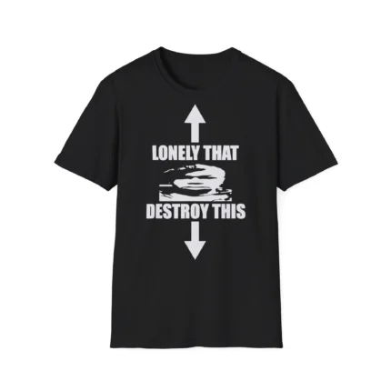 Lonely That Destroy This Shirt