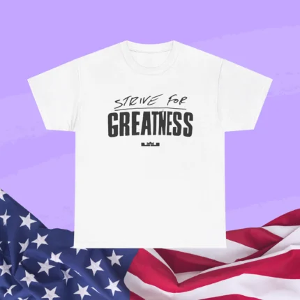 Strive for Greatness Shirt